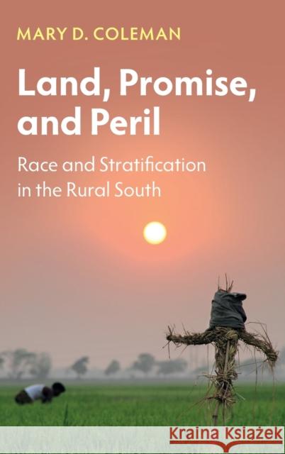 Land, Promise, and Peril: Race and Stratification in the Rural South Coleman, Mary D. 9781009182560 Cambridge University Press