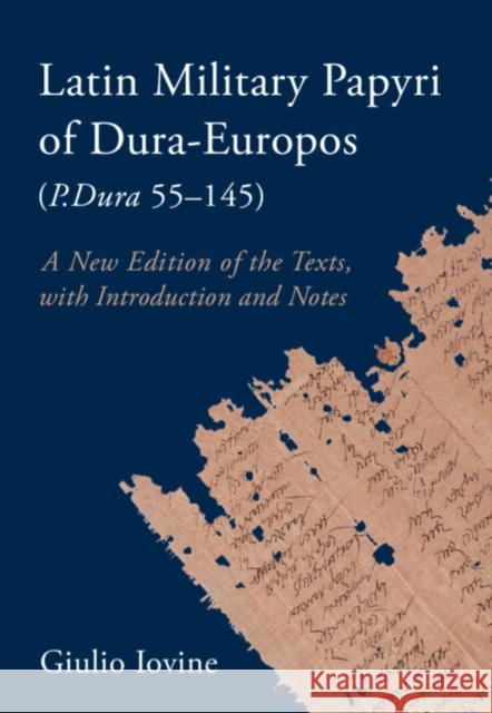 Latin Military Papyri of Dura-Europos (P.Dura 55-145)  9781009183130 Cambridge University Press