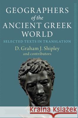 Geographers of the Ancient Greek World: Volume 2 D. Graham J. (University of Leicester) Shipley 9781009184229 Cambridge University Press