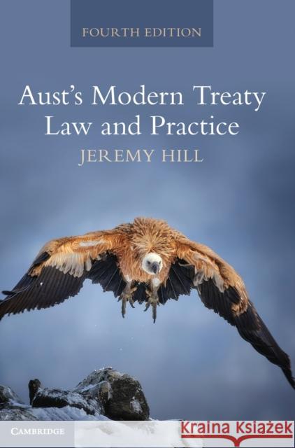 Aust's Modern Treaty Law and Practice Jeremy (Formerly Legal Counsellor, Foreign, Commonwealth and Development Office, London) Hill 9781009186940 Cambridge University Press