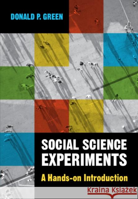 Social Science Experiments: A Hands-On Introduction Green, Donald P. 9781009186971