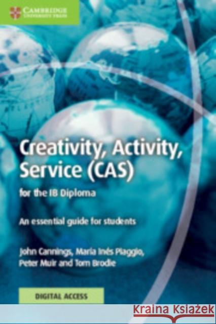 Creativity, Activity, Service (CAS) for the IB Diploma Coursebook with Digital Access (2 Years): An Essential Guide for Students Tom Brodie 9781009191586 Cambridge University Press