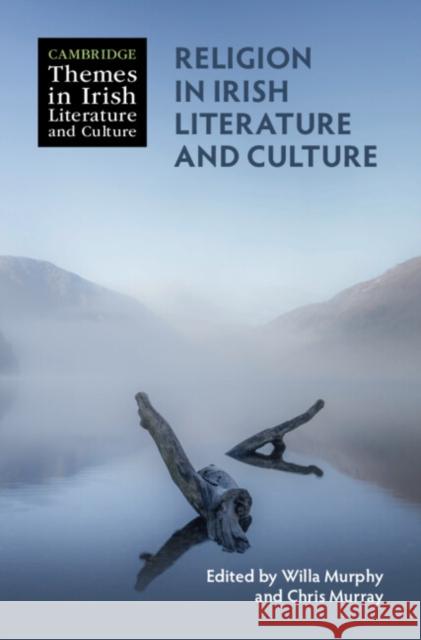 Religion in Irish Literature and Culture Willa Murphy Chris Murray 9781009191623