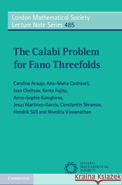The Calabi Problem for Fano Threefolds Carolina Araujo Ana-Maria Castravet Ivan Cheltsov 9781009193399