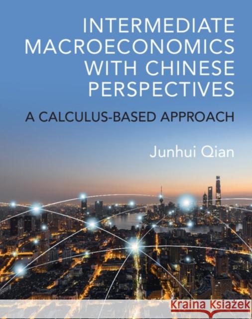 Intermediate Macroeconomics with Chinese Perspectives Junhui (Shanghai Jiao Tong University, China) Qian 9781009193955 Cambridge University Press
