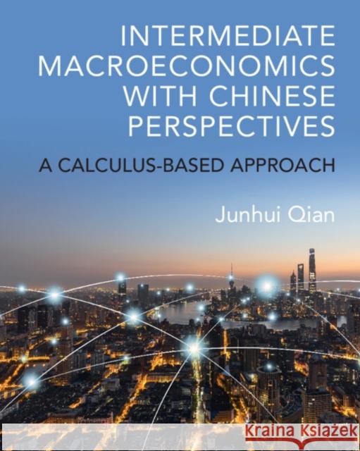 Intermediate Macroeconomics with Chinese Perspectives Junhui (Shanghai Jiao Tong University, China) Qian 9781009193962 Cambridge University Press