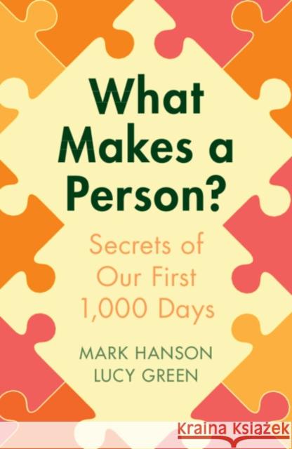 What Makes a Person?: Secrets of Our First 1,000 Days Mark Hanson Lucy Green 9781009195256 Cambridge University Press