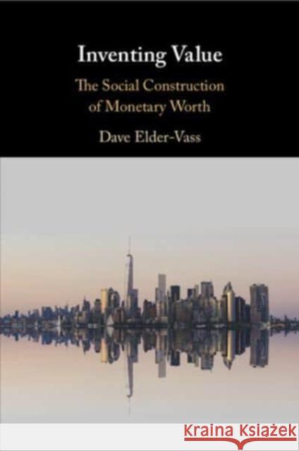 Inventing Value Dave (Loughborough University) Elder-Vass 9781009199322 Cambridge University Press