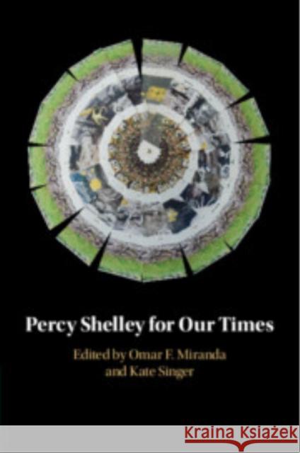 Percy Shelley for Our Times Omar F. Miranda Kate Singer 9781009206495