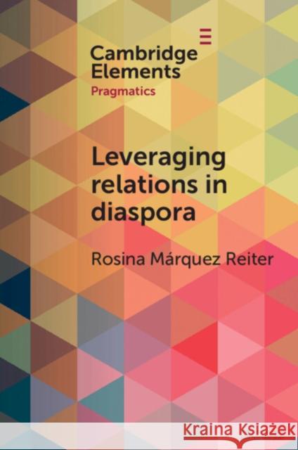 Leveraging Relations in Diaspora: Occupational Recommendations Among Latin Americans in London Rosina M?rquez Reiter 9781009206624 Cambridge University Press