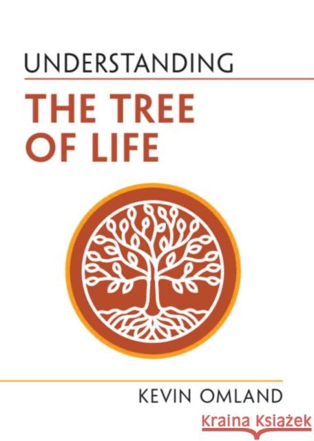 Understanding the Tree of Life Kevin (University of Maryland, Baltimore County) Omland 9781009207300 Cambridge University Press