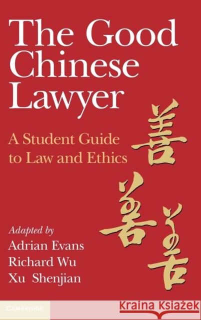 The Good Chinese Lawyer: A Student Guide to Law and Ethics Evans, Adrian 9781009208499