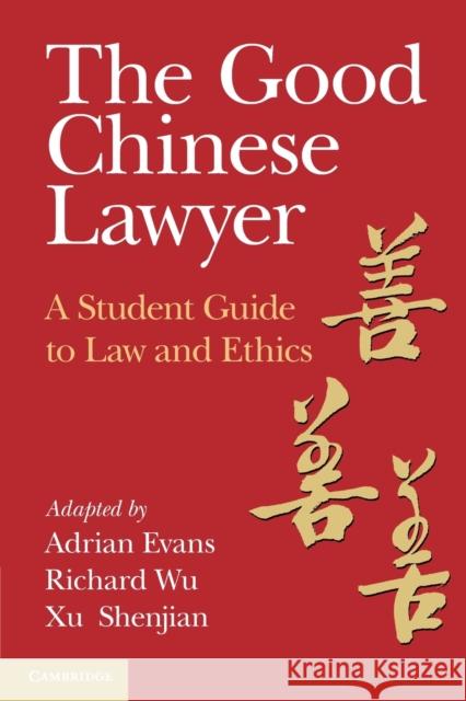 The Good Chinese Lawyer: A Student Guide to Law and Ethics Evans, Adrian 9781009208512