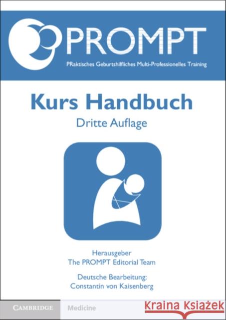 PROMPT PRaktisches Geburtshilfliches Multi-Professionelles Training, Kurs Handbuch Constantin (Hannover Medical School) von Kaisenberg 9781009208703