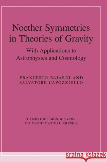 Noether Symmetries in Theories of Gravity: With Applications to Astrophysics and Cosmology Bajardi, Francesco 9781009208741 Cambridge University Press