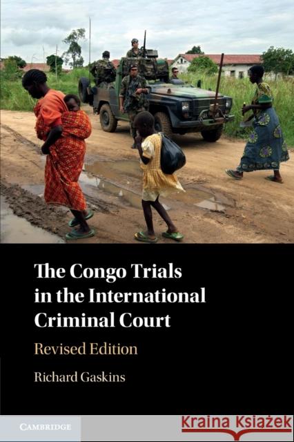 The Congo Trials in the International Criminal Court Richard Gaskins 9781009208772