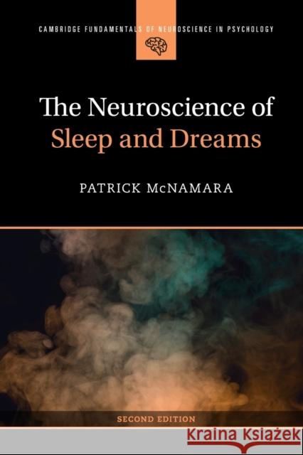 The Neuroscience of Sleep and Dreams Patrick, Ph.D. (Boston University School of Medicine ) McNamara 9781009208895 Cambridge University Press
