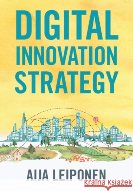 Digital Innovation Strategy Aija (Cornell University, New York) Leiponen 9781009208987 Cambridge University Press