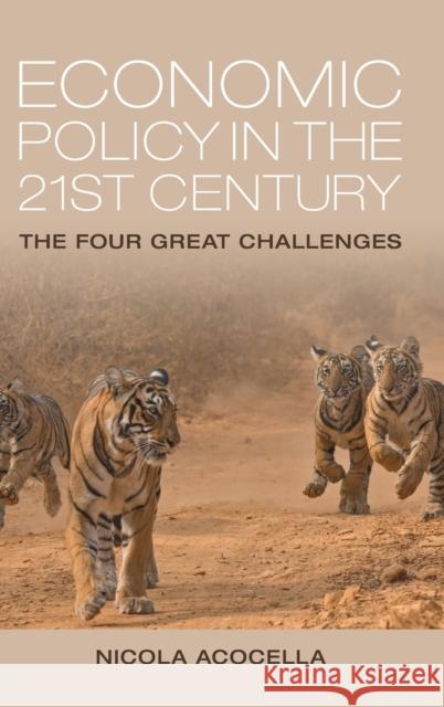 Economic Policy in the 21st Century: The Four Great Challenges Nicola Acocella (Sapienza Università di Roma) 9781009209137