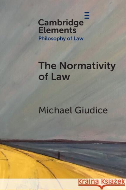 The Normativity of Law Michael (York University) Giudice 9781009209830 Cambridge University Press