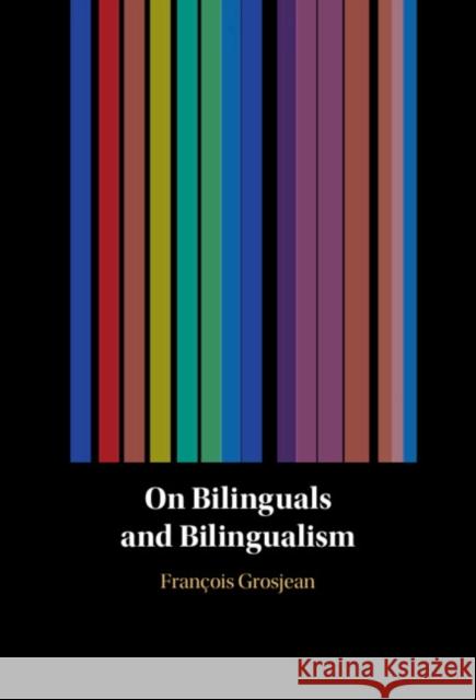 On Bilinguals and Bilingualism Francois (Universite de Neuchatel, Switzerland) Grosjean 9781009210416 Cambridge University Press