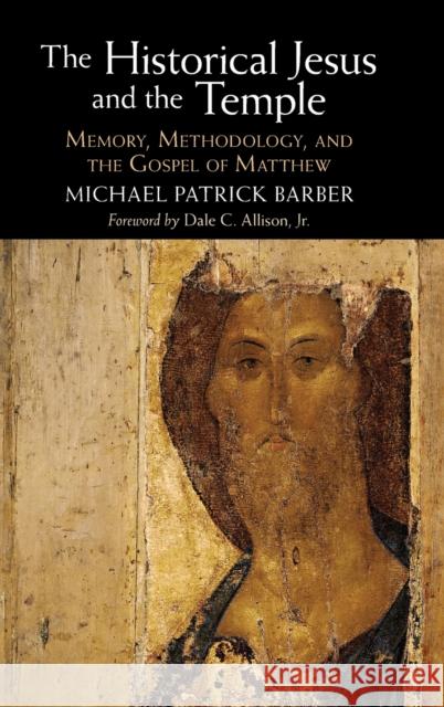 The Historical Jesus and the Temple Michael Patrick Barber 9781009210850