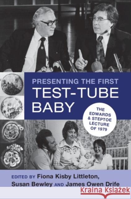 Presenting the First Test-Tube Baby: The Edwards and Steptoe Lecture of 1979 Kisby Littleton, Fiona 9781009211031 Cambridge University Press