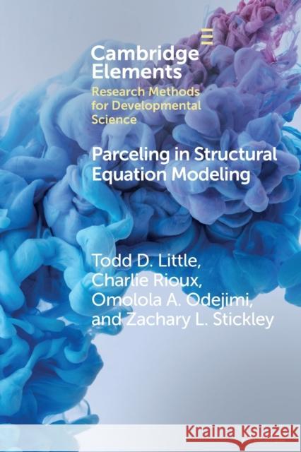 Parceling in Structural Equation Modeling: A Comprehensive Introduction for Developmental Scientists Zachary L. (Texas Tech University) Stickley 9781009211642 Cambridge University Press