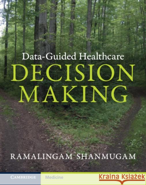 Data-Guided Healthcare Decision Making Shanmugam Ramalingam Shanmugam 9781009212014 Cambridge University Press