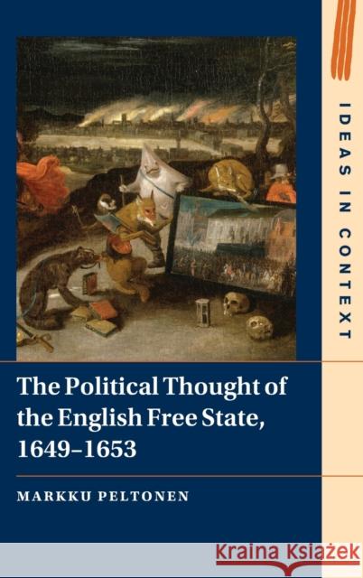 The Political Thought of the English Free State, 1649-1653 Markku Peltonen 9781009212045 Cambridge University Press