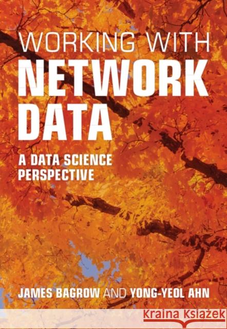 Working with Network Data Yongâ€Yeol (Indiana University, Bloomington) Ahn 9781009212595 Cambridge University Press