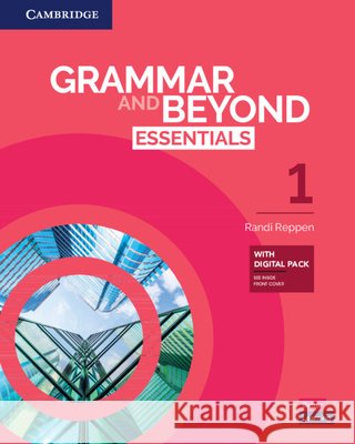 Grammar and Beyond Essentials Level 1 Student's Book with Digital Pack Randi Reppen   9781009212984