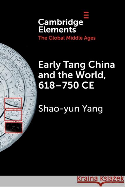 Early Tang China and the World, 618-750 CE Shao-yun (Denison University, Ohio) Yang 9781009214643 Cambridge University Press