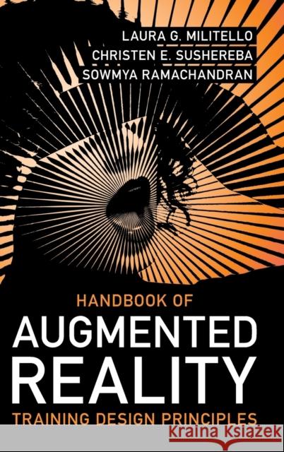 Handbook of Augmented Reality Training Design Principles Laura G. Militello Christen E. Sushereba Sowmya Ramachandran 9781009216173