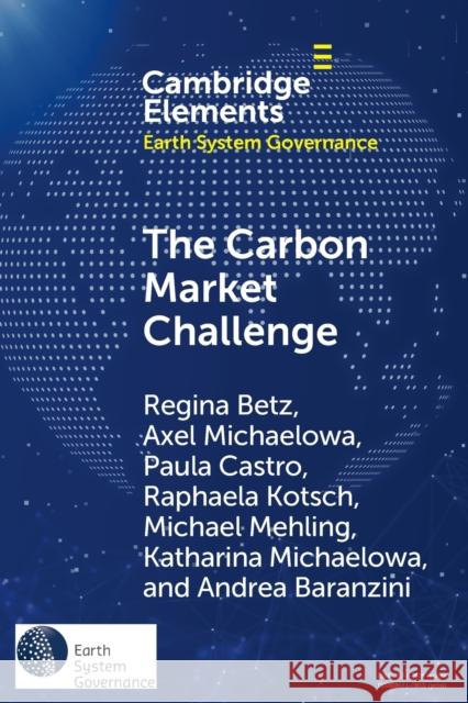 The Carbon Market Challenge: Preventing Abuse Through Effective Governance Betz, Regina 9781009216470 Cambridge University Press