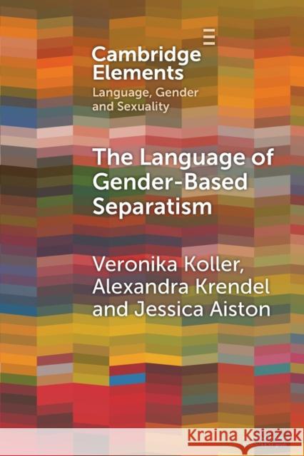 The Language of Gender-Based Separatism Jessica (Lancaster University) Aiston 9781009216869 Cambridge University Press