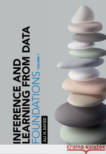 Inference and Learning from Data: Volume 1: Foundations Ali H. (Ecole Polytechnique Federale de Lausanne) Sayed 9781009218122 Cambridge University Press