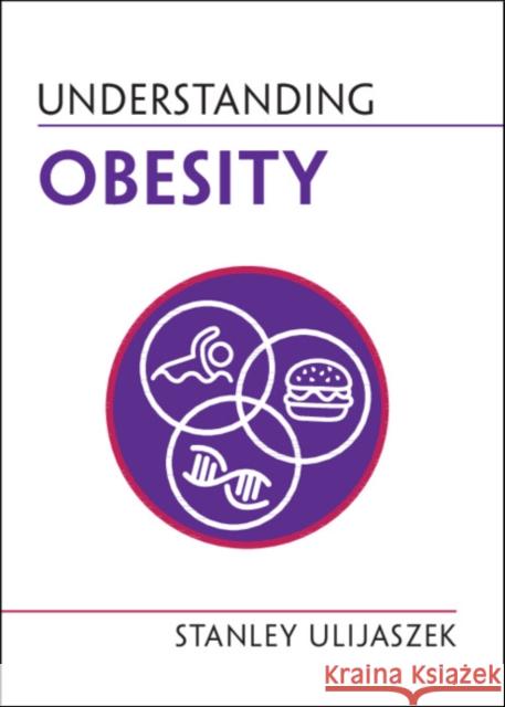 Understanding Obesity Stanley (University of Oxford) Ulijaszek 9781009218214 Cambridge University Press