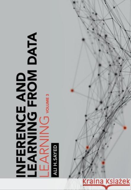 Inference and Learning from Data: Volume 3 Ali H. (Ecole Polytechnique Federale de Lausanne) Sayed 9781009218283 Cambridge University Press