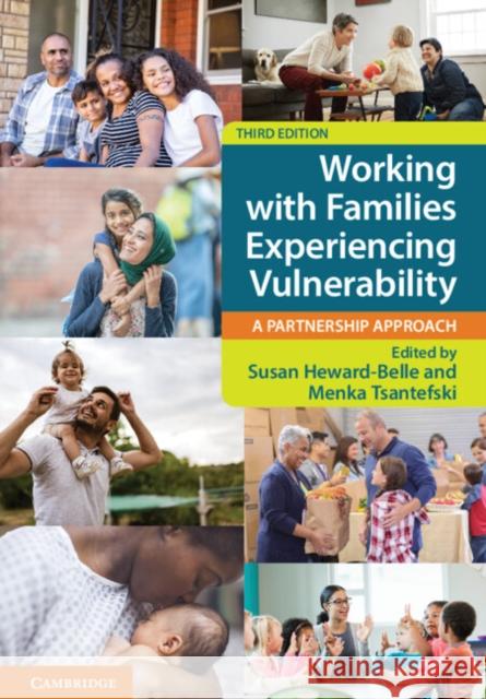 Working with Families Experiencing Vulnerability: A Partnership Approach Susan Heward-Belle Menka Tsantefski 9781009218320