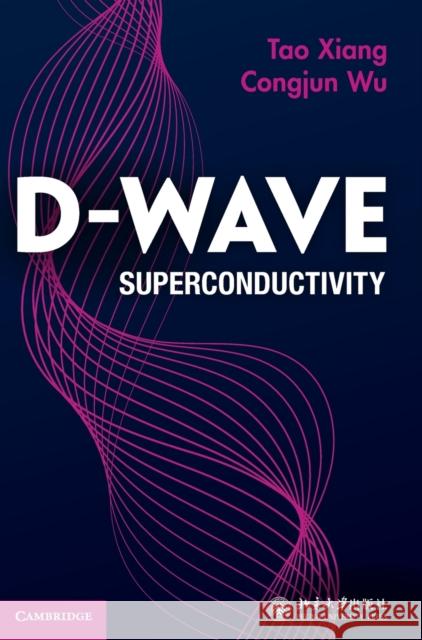 D-Wave Superconductivity Xiang, Tao 9781009218597 Cambridge University Press