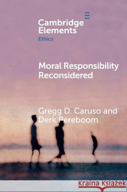 Moral Responsibility Reconsidered Derk (Cornell University, New York) Pereboom 9781009219754