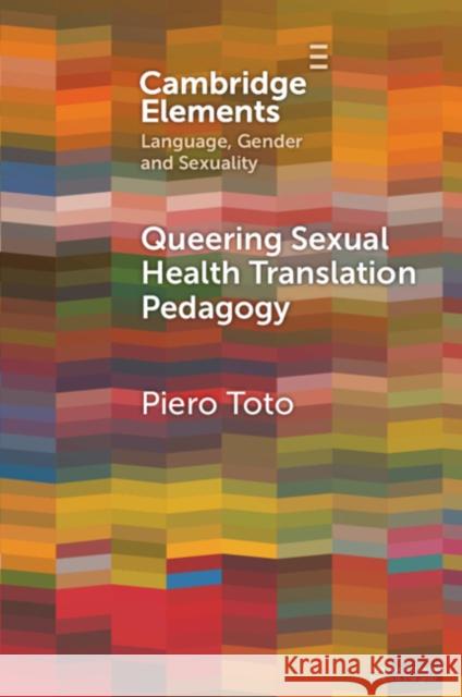 Queering Sexual Health Translation Pedagogy Piero (London Metropolitan University) Toto 9781009220989 Cambridge University Press