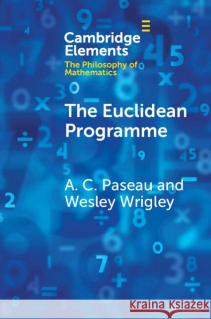 The Euclidean Programme A. C. Paseau Wesley Wrigley 9781009221986 Cambridge University Press