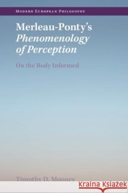 Merleau-Ponty's Phenomenology of Perception Timothy D. (University College Dublin) Mooney 9781009223393 Cambridge University Press