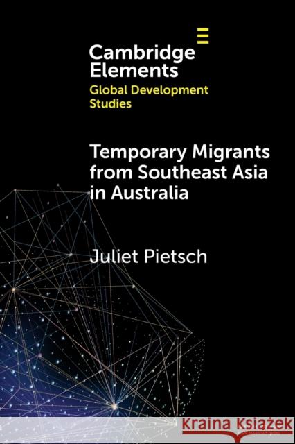 Temporary Migrants from Southeast Asia in Australia: Lost Opportunities Pietsch, Juliet 9781009224208