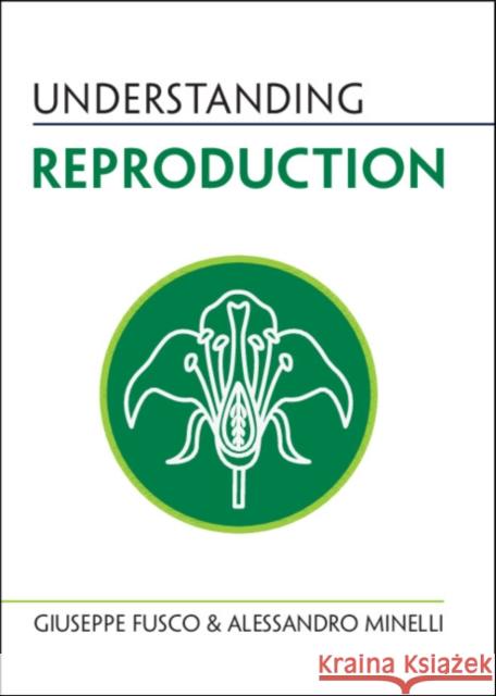 Understanding Reproduction Alessandro (Universita degli Studi di Padova, Italy) Minelli 9781009225939