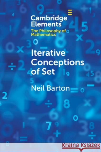 Iterative Conceptions of Set Neil Barton 9781009227261 Cambridge University Press