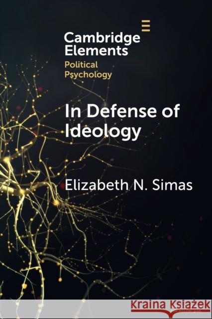 In Defense of Ideology Elizabeth N. (University of Houtson) Simas 9781009228176 Cambridge University Press