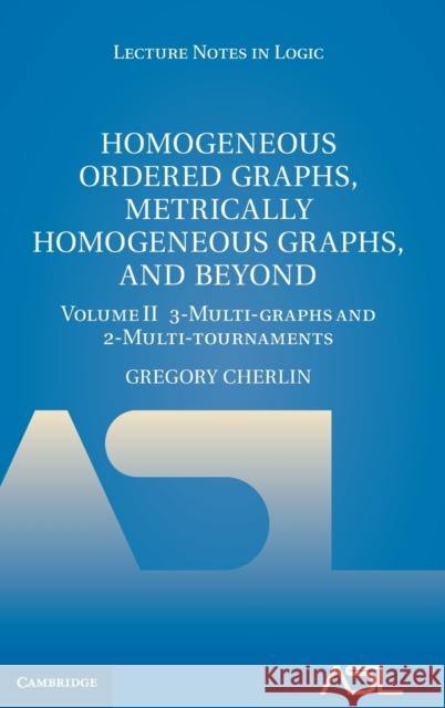 Homogeneous Ordered Graphs, Metrically Homogeneous Graphs, and Beyond Cherlin, Gregory 9781009229487 Cambridge University Press